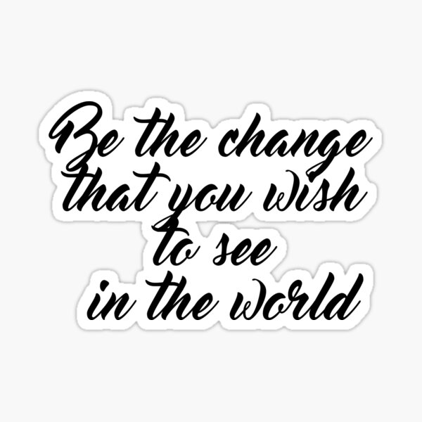 Item preview, Be the change that you wish to see in the world ― Mahatma Gandhi designed and sold by psyduck25.