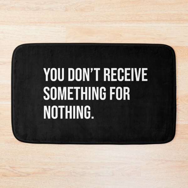 Item preview, You don't receive something for nothing. designed and sold by mikeldabbah.