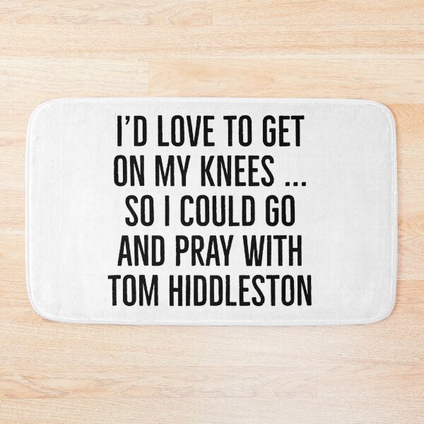 Item preview, I'll get on my knees for Tom Hiddleston  designed and sold by L1 Creations.