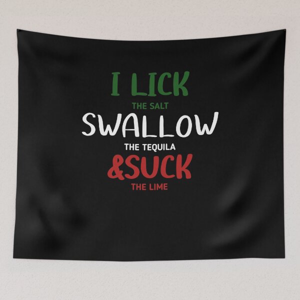 Item preview, I lick the Salt, Swallow the Tequila and Suck the lime designed and sold by 3colors3.