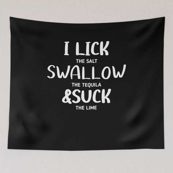 Item preview, I lick the Salt, Swallow the Tequila and Suck the lime designed and sold by 3colors3.
