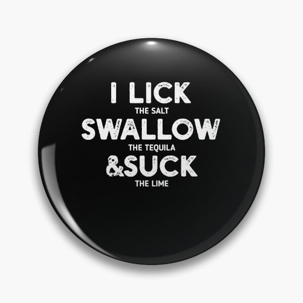 Item preview, I lick the Salt, Swallow the Tequila and Suck the lime designed and sold by 3colors3.