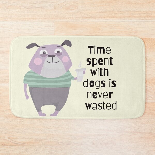 Item preview, Time Spent With Dogs Is Never Wasted designed and sold by Nesro34.