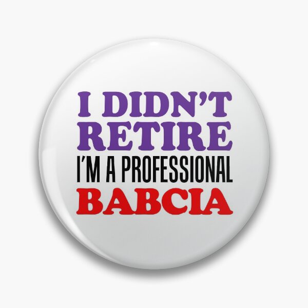 Item preview, I Didn't Retire Professional Babcia Polish Grandmother designed and sold by jaycartoonist.