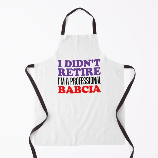 Item preview, I Didn't Retire Professional Babcia Polish Grandmother designed and sold by jaycartoonist.