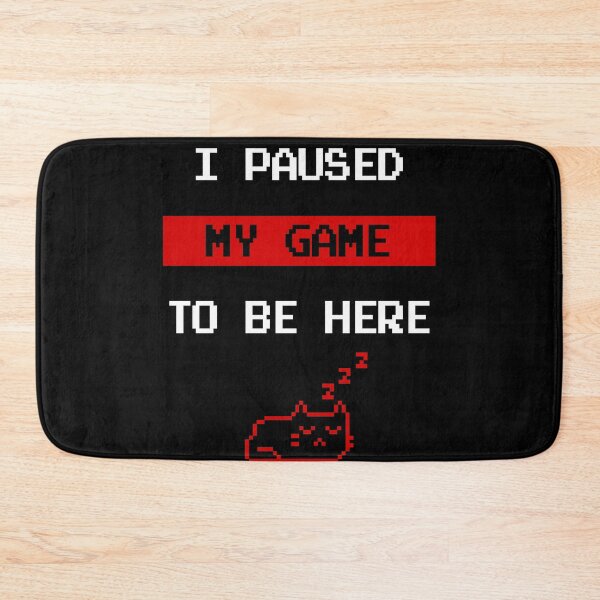 Item preview, I Paused My Game To Be Here designed and sold by PapaBujuGaming.