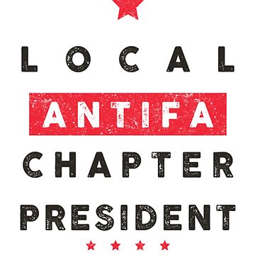 Artwork thumbnail, Local ANTIFA Chapter President by sunshineok