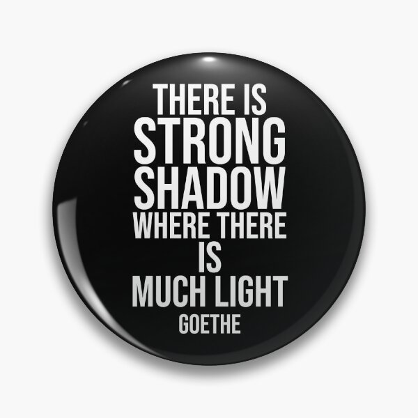 Item preview, Strong Shadow - Goethe quote designed and sold by Philippe Derungs.