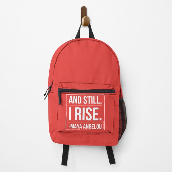 And still, I rise. - Maya Angelou Backpack