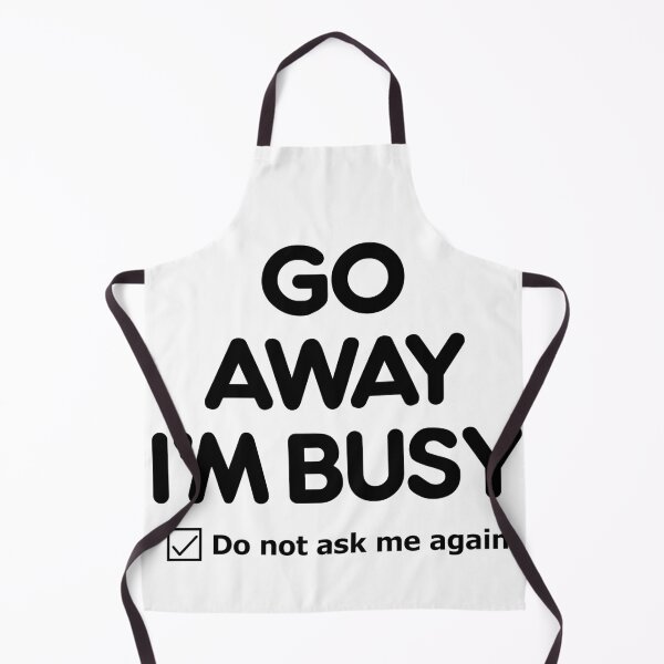 Item preview, Go Away I'm Busy, Do Not Ask Me Again designed and sold by PapaBujuGaming.