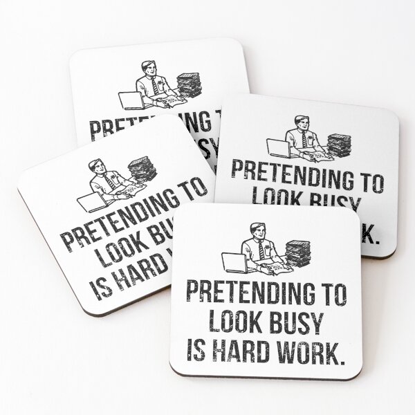 Item preview, Pretending To Look Busy Is Hard Work designed and sold by PapaBujuGaming.