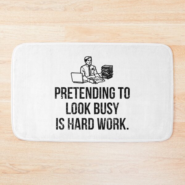 Item preview, Pretending To Look Busy Is Hard Work designed and sold by PapaBujuGaming.