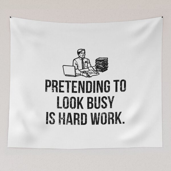Item preview, Pretending To Look Busy Is Hard Work designed and sold by PapaBujuGaming.