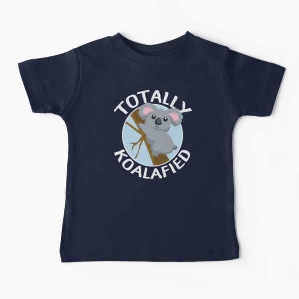 Totally Koalafied Funny Koala T Shirt Baby T-Shirt