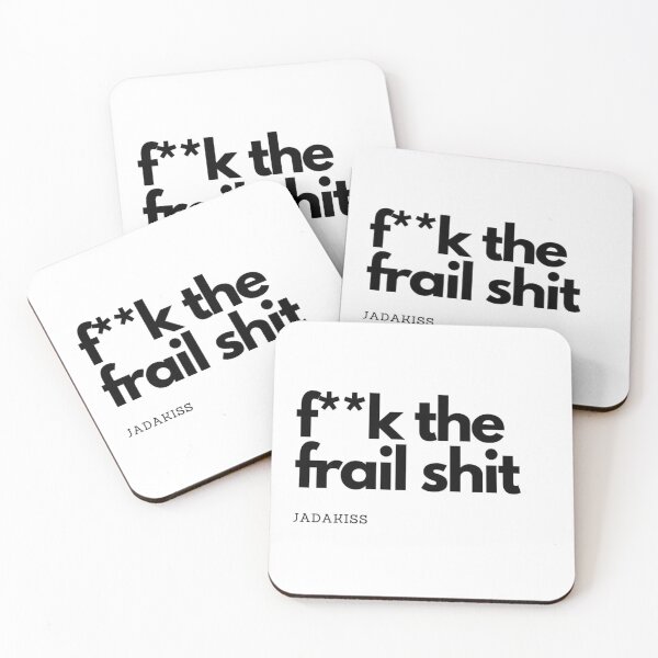 Item preview, F**k the Frail Shit by Jadakiss designed and sold by MisQuotes2k.