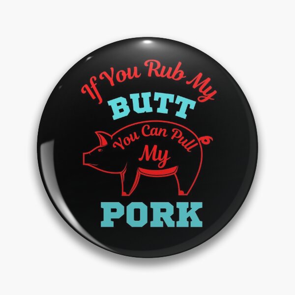 Item preview, If You Rub My Butt You Can Pull My Pork  designed and sold by WoodburyLake.
