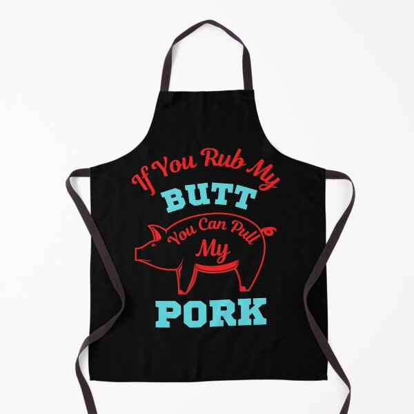Item preview, If You Rub My Butt You Can Pull My Pork  designed and sold by WoodburyLake.