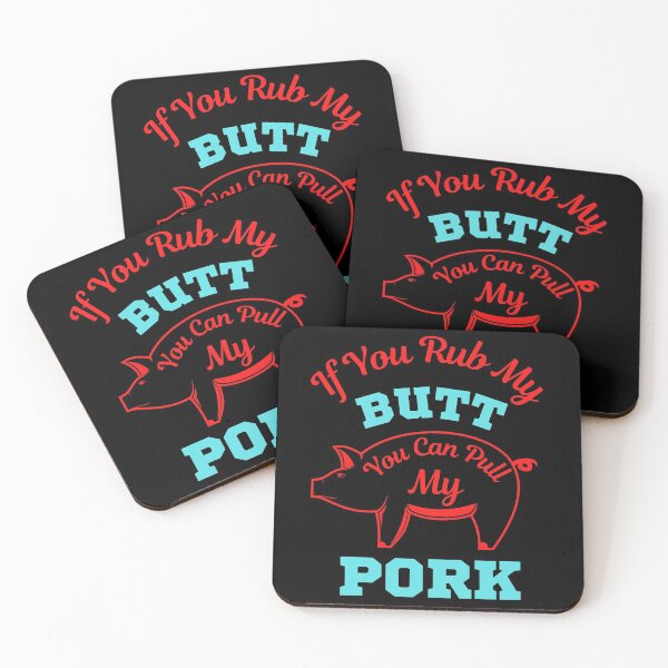 Item preview, If You Rub My Butt You Can Pull My Pork  designed and sold by WoodburyLake.