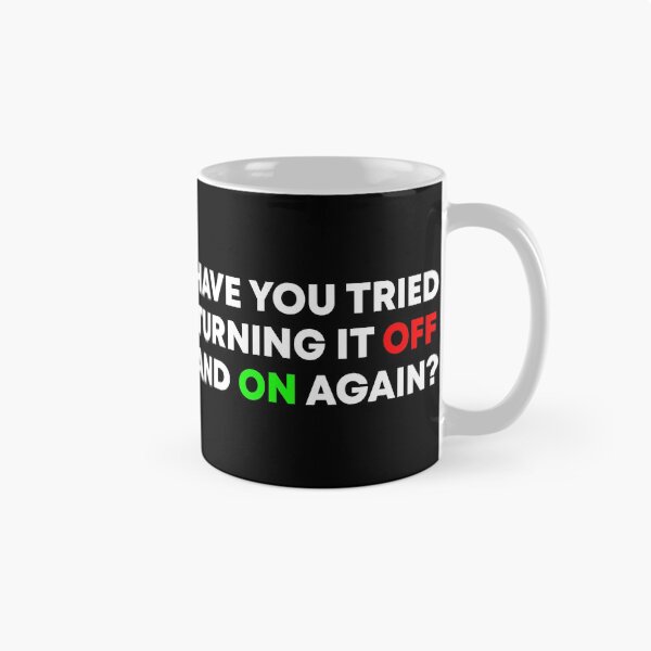 Item preview, Have You Tried Turning It Off And On Again? designed and sold by Shop signer.
