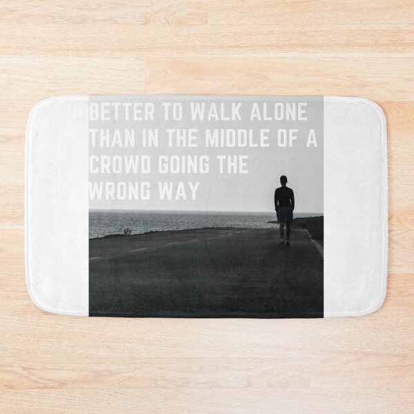 Item preview, Motivational design - "Better to walk alone than in the middle of a crowd going the wrong way" designed and sold by xomooda.