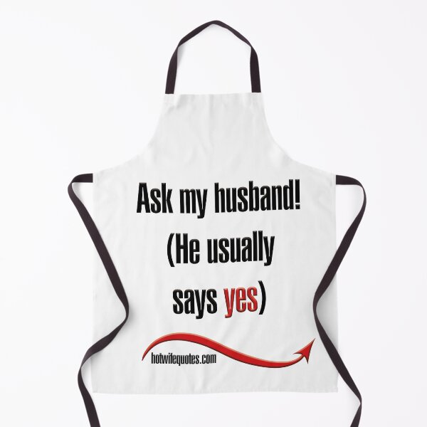 Artikelvorschau, Ask my husband (He usually says yes) entworfen und verkauft von hotwifequotes.