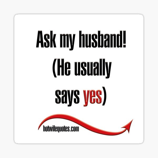 Item preview, Ask my husband (He usually says yes) designed and sold by hotwifequotes.