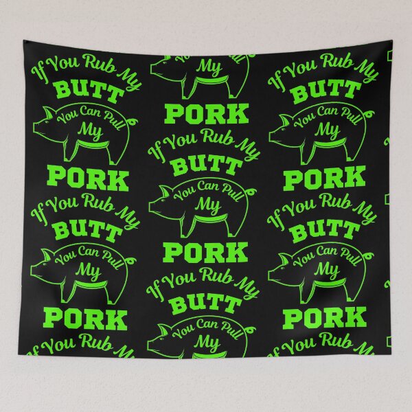 Item preview,  If You Rub My Butt You Can Pull My Pork designed and sold by WoodburyLake.