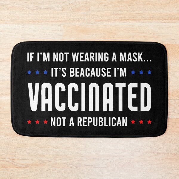 Item preview, If I'm Not Wearing a Mask It's Beacause I'm Vaccinated Not a Republican designed and sold by Imadovic.