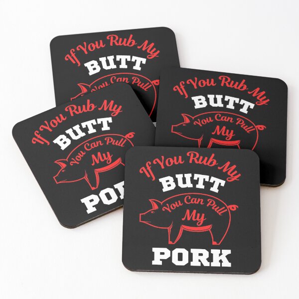 Item preview, If You Rub My Butt You Can Pull My Pork designed and sold by WoodburyLake.