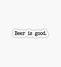 Beer is good. Sticker