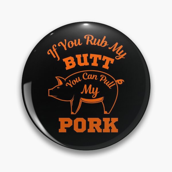 Item preview, If You Rub My Butt You Can Pull My Pork  designed and sold by WoodburyLake.