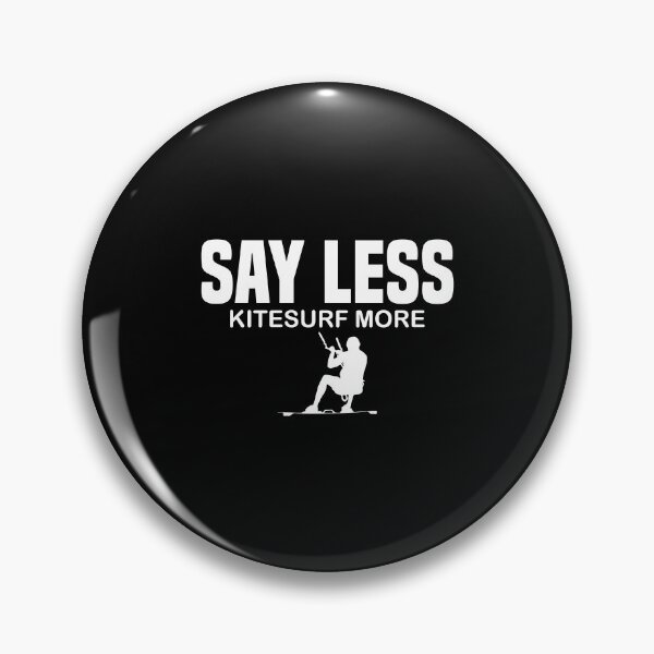 Item preview, Say Less Kitesurf More - Kiteboarding Kitesurfing Kiting designed and sold by Nessshirts.