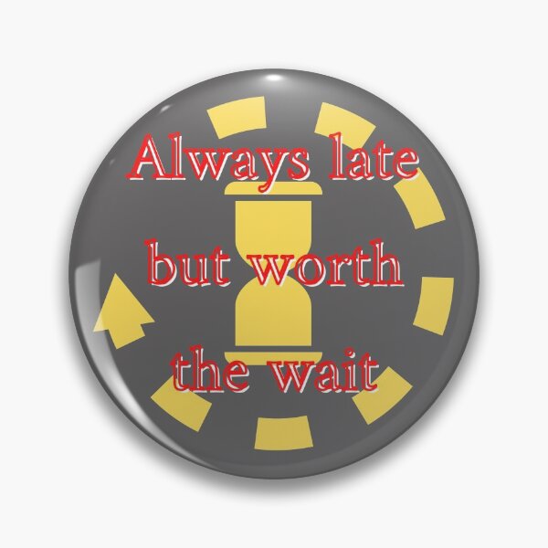 Item preview, Always late but worth the wait designed and sold by sialharbi.