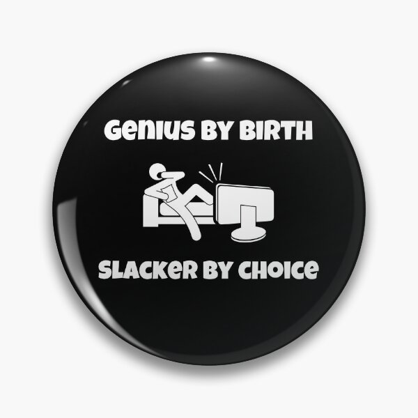 Item preview, Genius By Birth Slacker By Choice designed and sold by Johan Liebert.