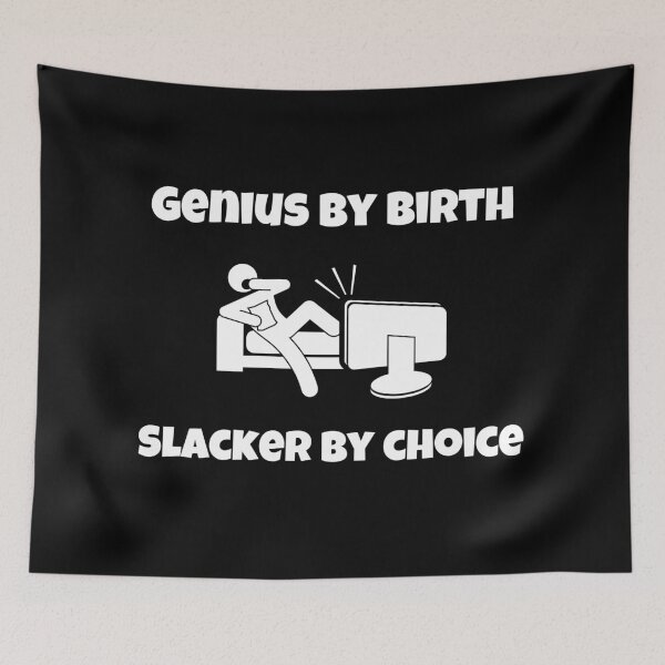 Item preview, Genius By Birth Slacker By Choice designed and sold by Johan Liebert.