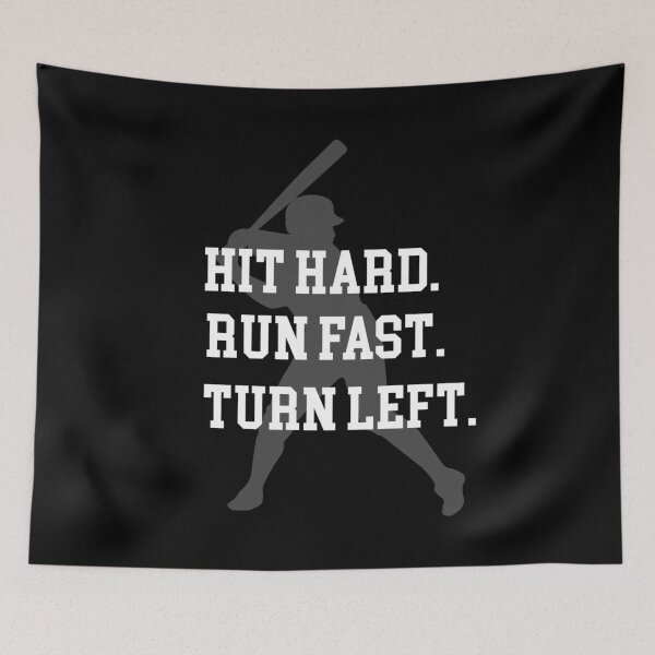 Item preview, hit hard trun fast turn left, baseball quote designed and sold by PRINTED ..