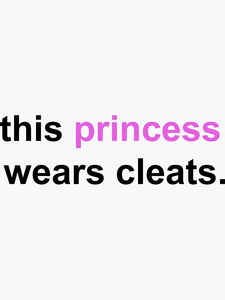 Soccer Saying- this princess wears cleats by isabellajm