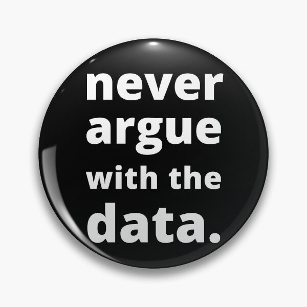 Item preview, Never argue with the data - Funny Science Quote designed and sold by TreasureAisle.