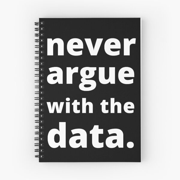 Item preview, Never argue with the data - Funny Science Quote designed and sold by TreasureAisle.