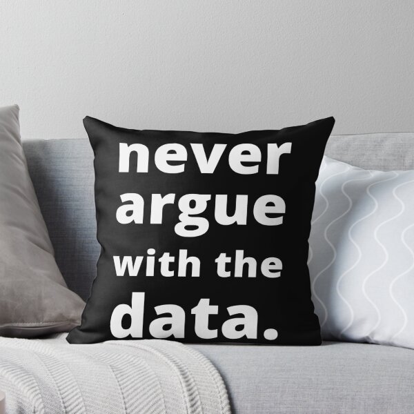 Item preview, Never argue with the data - Funny Science Quote designed and sold by TreasureAisle.