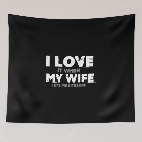 Item preview, I Love IT When My Wife Lets Me Kitesurf - Kitesurfer Kiting designed and sold by Nessshirts.