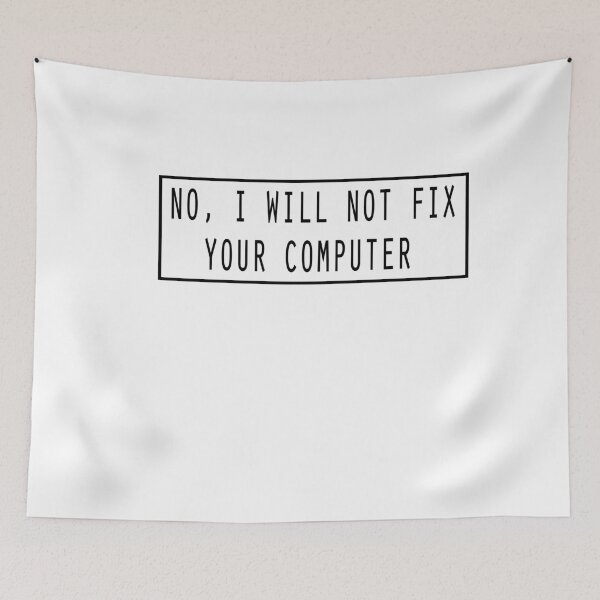 Item preview, NO I will not fix your computer t-shirt, IT Crowd Shirt - Technical Tech Support Tshirt designed and sold by BUniqueBSpecial.