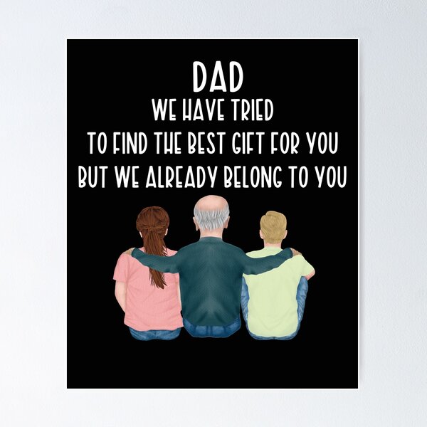 Item preview, Dad We Have Tried To Find The Best Gift For You/ But We Already Belong To You Father's Day Gift/ Great Gift For Your Father For Father's Day  designed and sold by Run to Creations.
