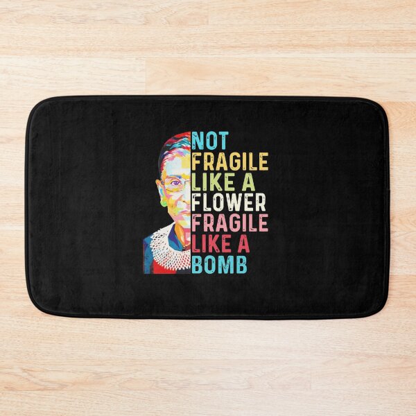 Item preview, Ruth Bader Ginsburg Not Fragile Like A Flower Fragile Like A Bomb designed and sold by Abigail-Miller.