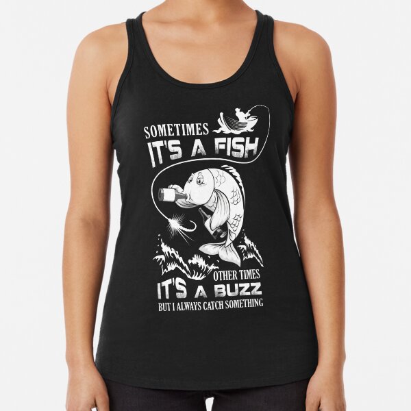 Item preview, Sometimes It’s A Fish Other Times It’s A Buzz But I Always Catch Something designed and sold by Abigail-Miller.