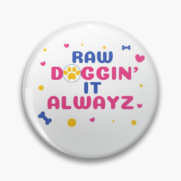 Item preview, Raw Doggin’ it Alwayz designed and sold by LethalIy-Yours.