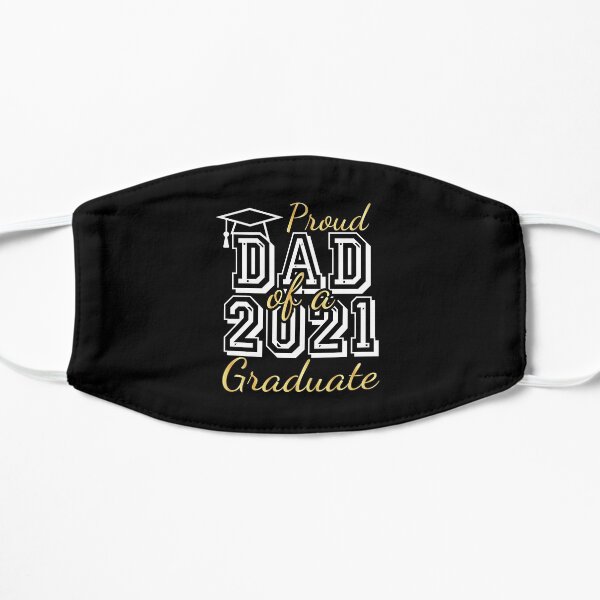 Proud Dad of a 2021 Graduate, Gift For Daughter and Son Fathers Day Flat Mask