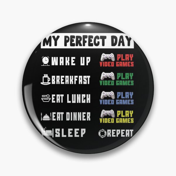 Item preview, My Perfect Day Wake Up Play Video Games Birthday Funny Gamer designed and sold by IFFOUR.