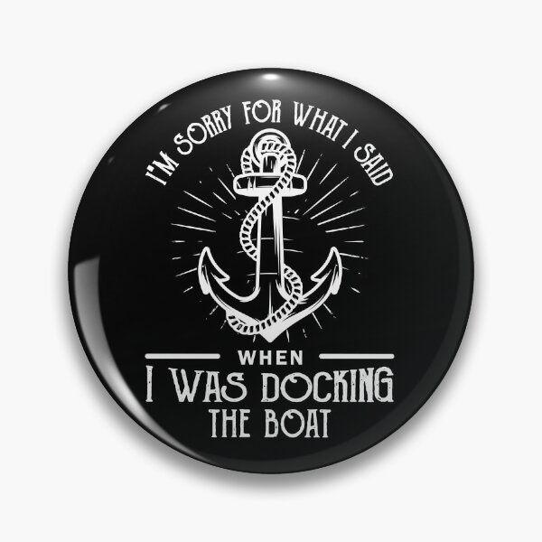 Item preview, I'm Sorry For What I Said When I Was Docking The Boat  designed and sold by IFFOUR.