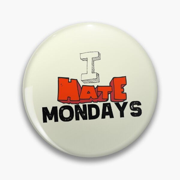 Item preview, I Hate Mondays designed and sold by StoneColdMovies.